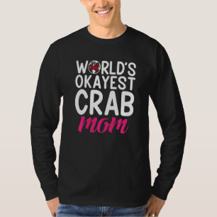 Crab Mother Worlds Tokest Crab Mama T-Shirt