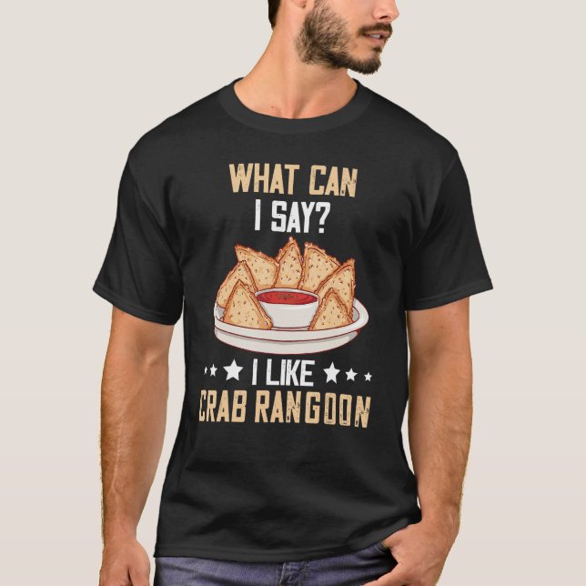 Crab Rangoon What Can I Say Crab Rangoon  Chinese  T-Shirt (Vorderseite)