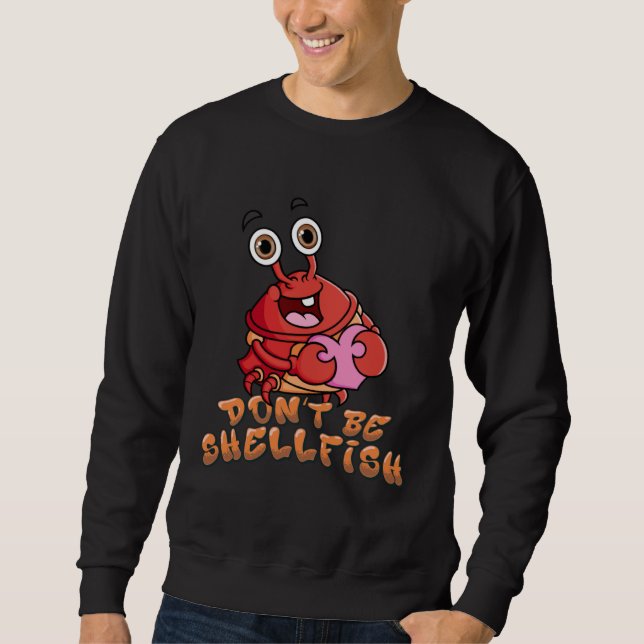 Crab  Red Lobster Don t Be Shellfish Halloween Sweatshirt (Vorderseite)