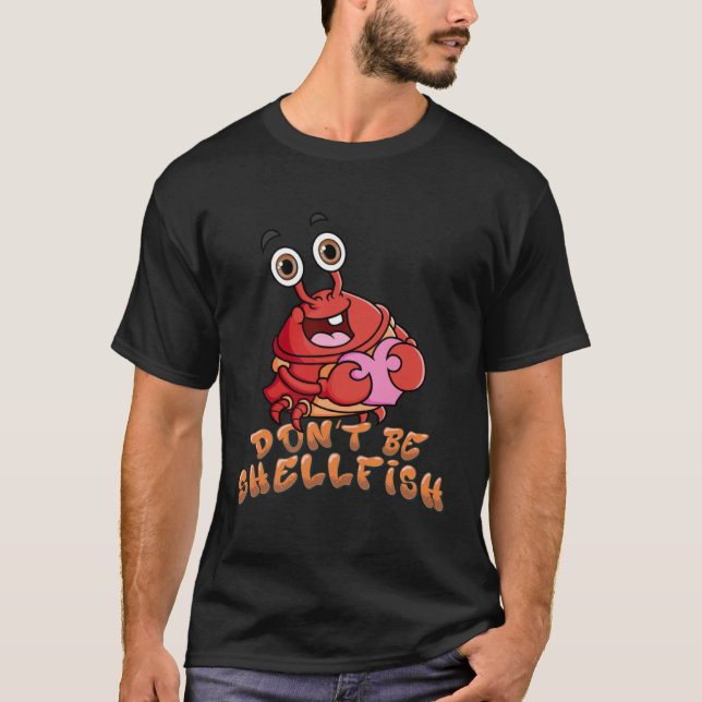 Crab  Red Lobster Don t Be Shellfish Halloween T-Shirt (Vorderseite)