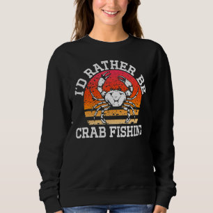 Crabbing Ich würde eher Krebse sein, die Retro Cra Sweatshirt