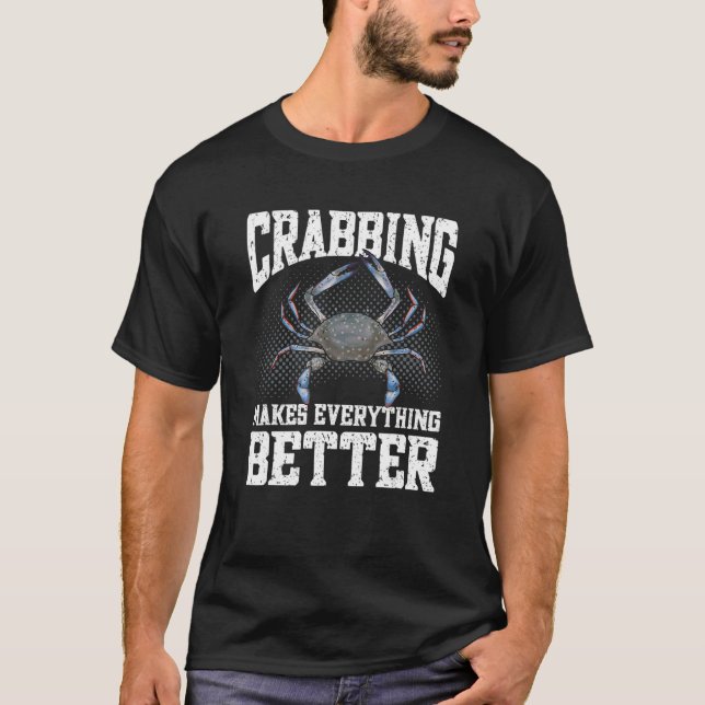 Crabbing Makes Everything Better Maryland Blue Cra T-Shirt (Vorderseite)