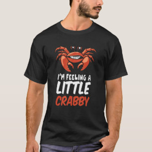 Crabby-Stimmung für Krabbenschwanz T-Shirt