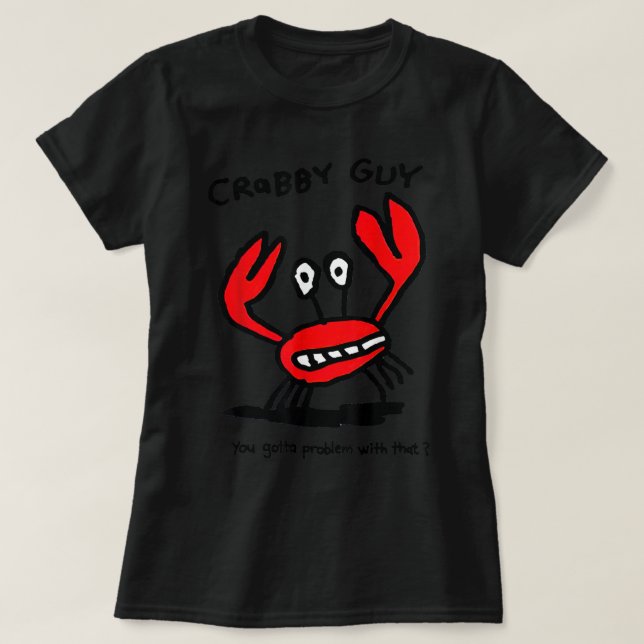 Crabby Typ Sie haben ein Problem damit T-Shirt (Design vorne)