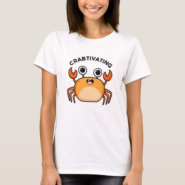 Crabtivating Funny Crab Pun T-Shirt (Vorderseite)