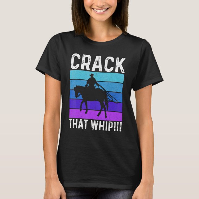 Crack That Whip Horse Riding Equestrian Horse Love T-Shirt (Vorderseite)
