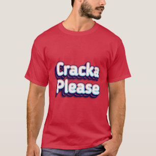 Cracka bitte T-Shirt