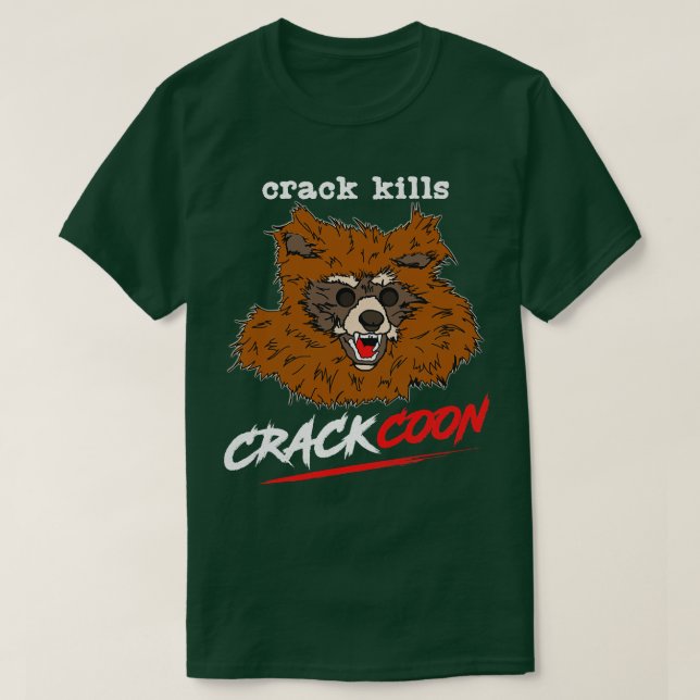Crackcoon Crack tötet Fankunst T-Shirt (Design vorne)