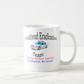 Crackhead Ausrottungs-Team - Polizei-Kaffee-Tasse Tasse