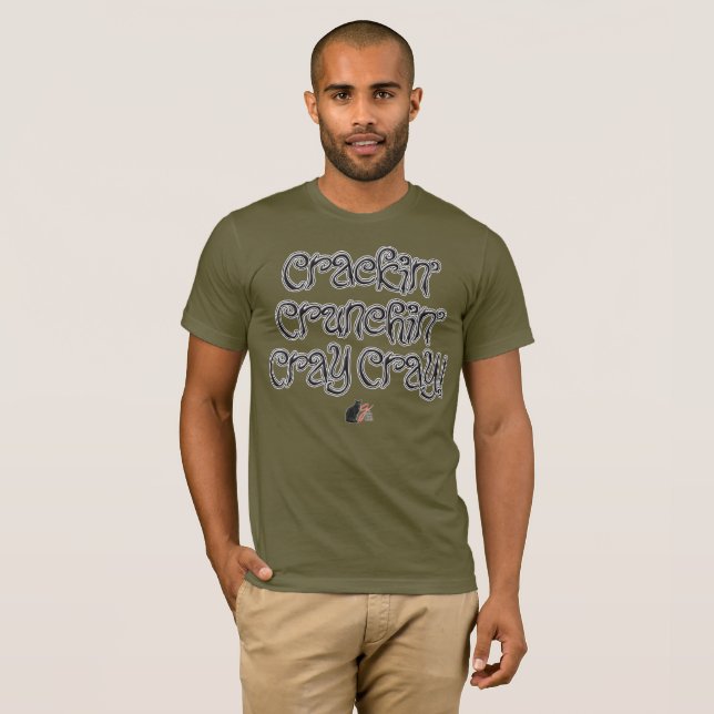 Crackin’ Crunchin’ CrayCray! T-Shirt (Vorne ganz)