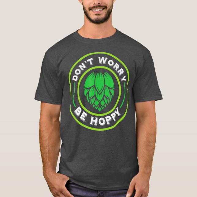 Craft Beer Dont Worry Be Hoppy T-Shirt (Vorderseite)