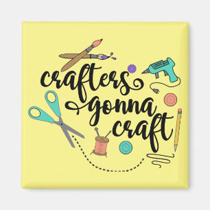 Crafters Gonna Craft Magnet