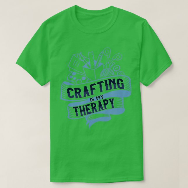 Crafting as Therapy Ironic Needlework Crafter  T-Shirt (Design vorne)