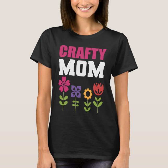Crafty Mom Artist and Craftsman T-Shirt (Vorderseite)