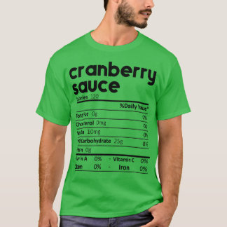 Cranberry Sauce Nutrition Facts Gift Funny Thanksg T-Shirt