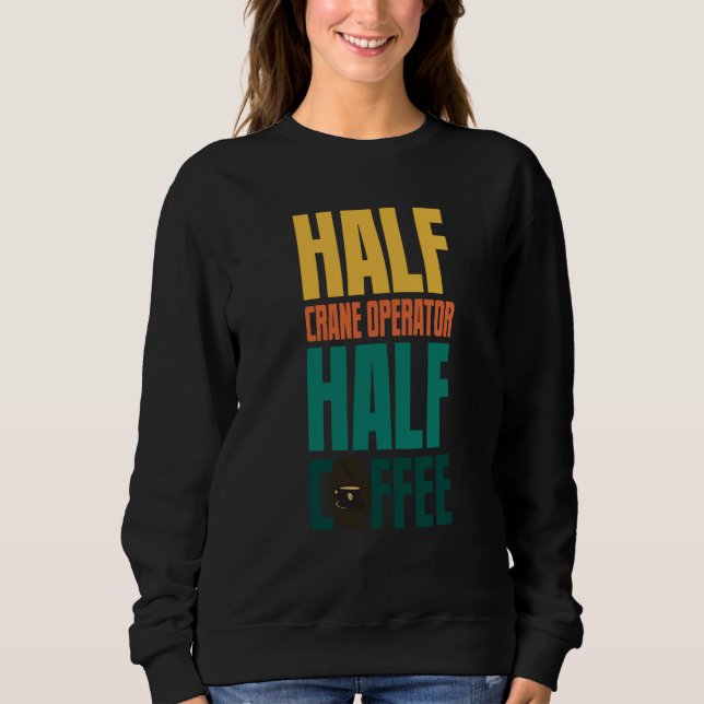 Crane Operator  For Coffee Sweatshirt (Vorderseite)
