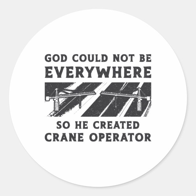Crane Operator God Could Not Be Driver Worker Runder Aufkleber (Vorderseite)