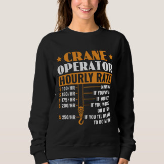 Crane Operator Hourly Rate Construction Heavy Equi Sweatshirt