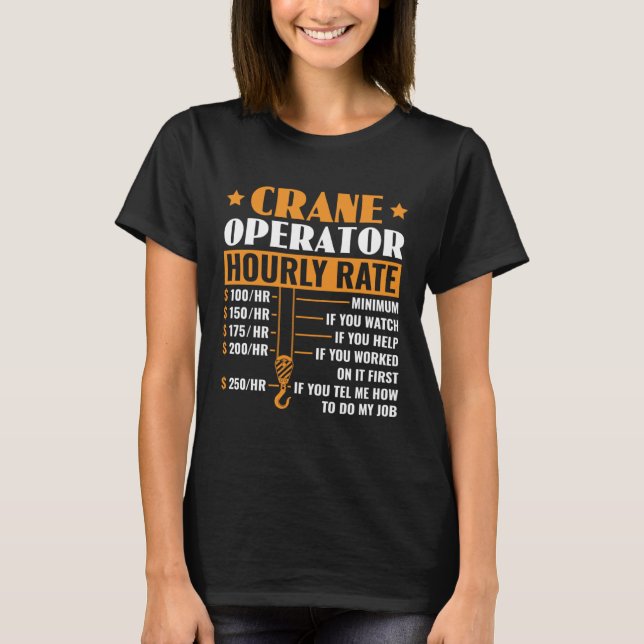 Crane Operator Hourly Rate Construction Heavy Equi T-Shirt (Vorderseite)