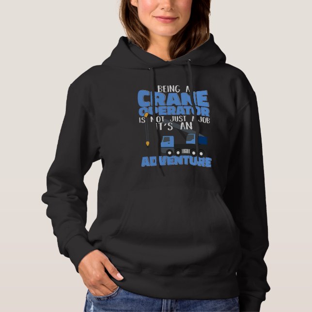 Crane Operator is an Adventure Construction Site W Hoodie (Vorderseite)