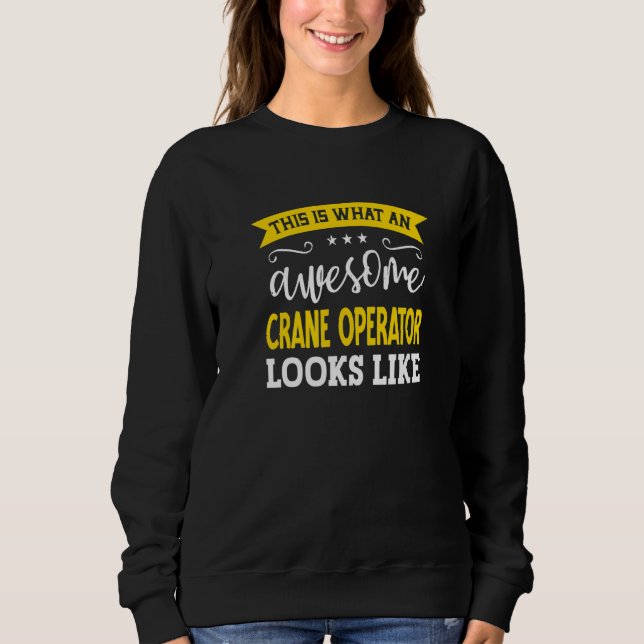 Crane Operator Job Title Employee Worker Crane Ope Sweatshirt (Vorderseite)
