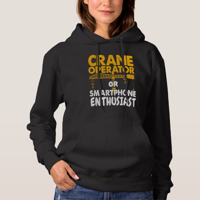Crane Operator or Phone Enthusiast Construction Wo Hoodie (Vorderseite)