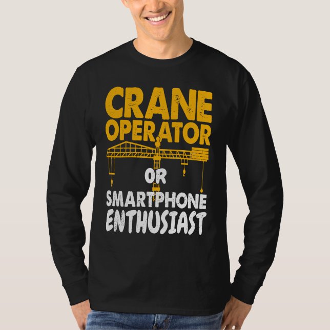 Crane Operator or Phone Enthusiast Construction Wo T-Shirt (Vorderseite)