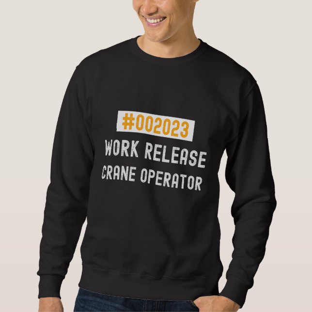 Crane operator work release 2023 retired or retiri sweatshirt (Vorderseite)