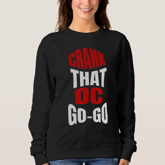 Crank That Washington DC GoGo Musik für eine Sweatshirt (Vorderseite)