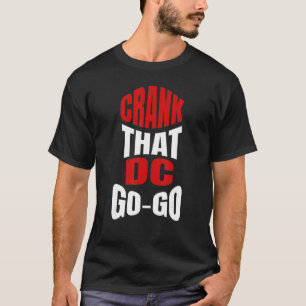Crank That Washington DC GoGo Musik für eine T-Shirt