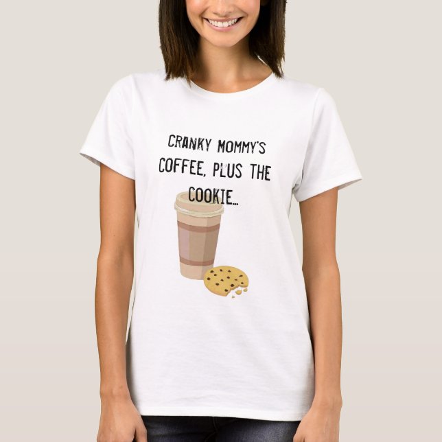 Cranky Mommy's Coffee mit Cookie-T - Shirt (Vorderseite)