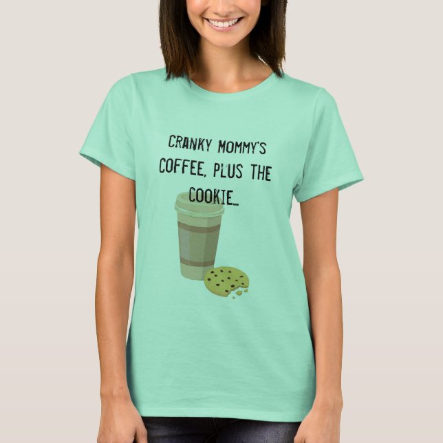 Cranky Mommy's Coffee mit Cookie-T - Shirt (Vorderseite)