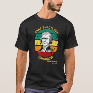 Crap, das ist morgen Thomas Jefferson T-Shirt