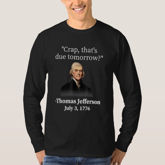 Crap, das ist morgen Thomas Jefferson T-Shirt (Vorderseite)