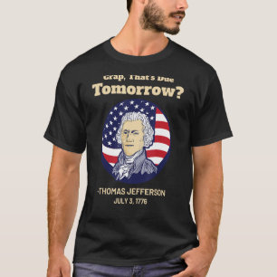 Crap, der morgen, 4. Juli fällig ist, Thomas Jeffe T-Shirt