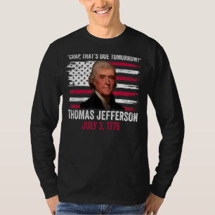 Crap, der morgen Thomas Jefferson 4. J T-Shirt