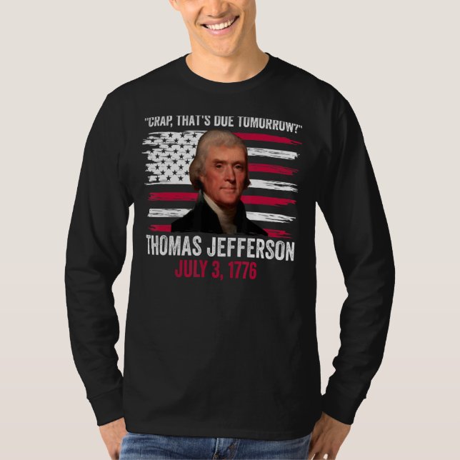 Crap, der morgen Thomas Jefferson 4. J T-Shirt (Vorderseite)