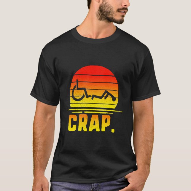 Crap Handicap Rollstuhl Mit Behinderung Behinderte T-Shirt (Vorderseite)