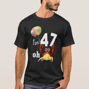 Crap I Bin 47 Jahre alt 47. Geburtstag Spaß Crab T-Shirt