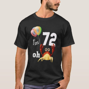 Crap I Bin 72 Jahre alt 72. Geburtstagskrabbe Spaß T-Shirt