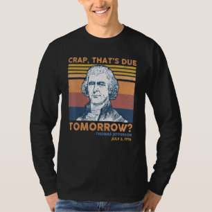 Crap Thats wegen morgen Thomas Jefferson 4. Ju T-Shirt