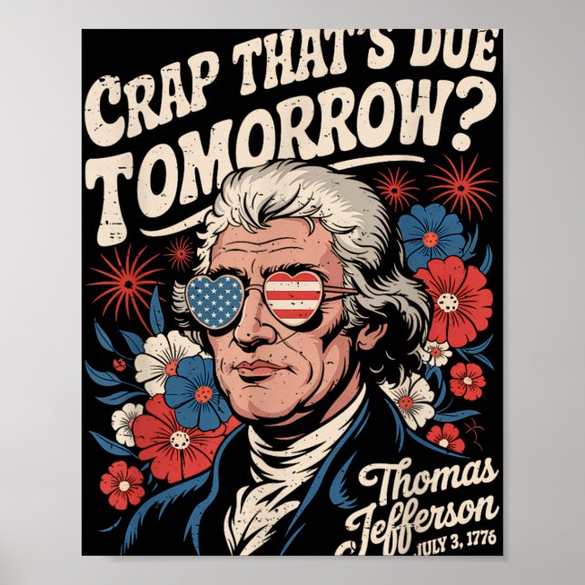 Crap Thats wegen morgen Thomas Jefferson Funny Flo Poster (Vorne)