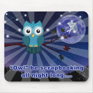 Crapbookers "Owl Be Scrapping All Night Long" Mousepad
