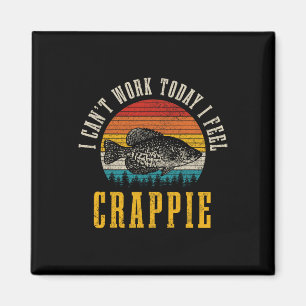 Crappie-Angeln Ich kann heute nicht arbeiten, ich Magnet