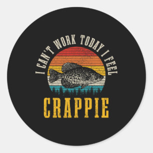 Crappie-Angeln Ich kann heute nicht arbeiten, ich Runder Aufkleber