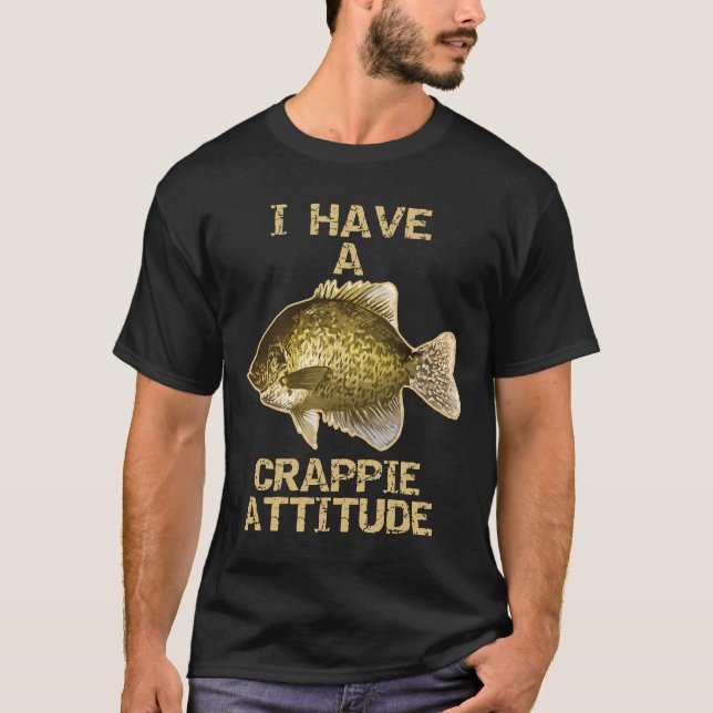 Crappie Attitude Crappie Fischen T-Shirt (Vorderseite)