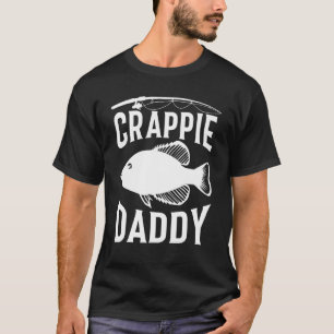 Crappie Daddy Crappie Fisch Fischer Süßwasser Fi T-Shirt
