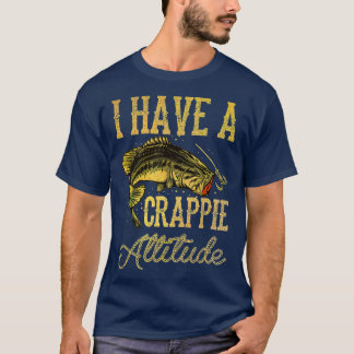 Crappie Fischen Ich habe eine Crappie Haltung Fisc T-Shirt