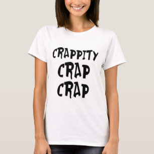 Crappity Crap T-Shirt