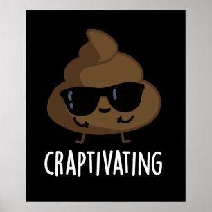 Craptivating Funny Cool Kack Pun Dark BG Poster